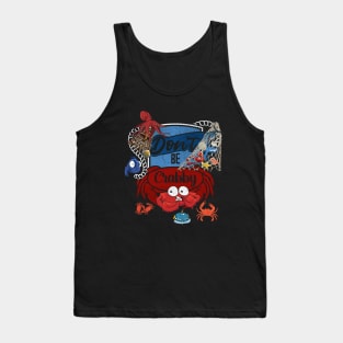 Don't Be Crabby Tank Top